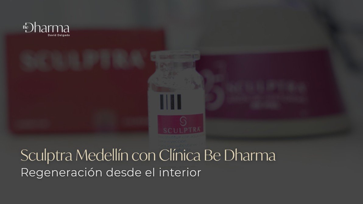 Sculptra Medellín- Clínica Be Dharma