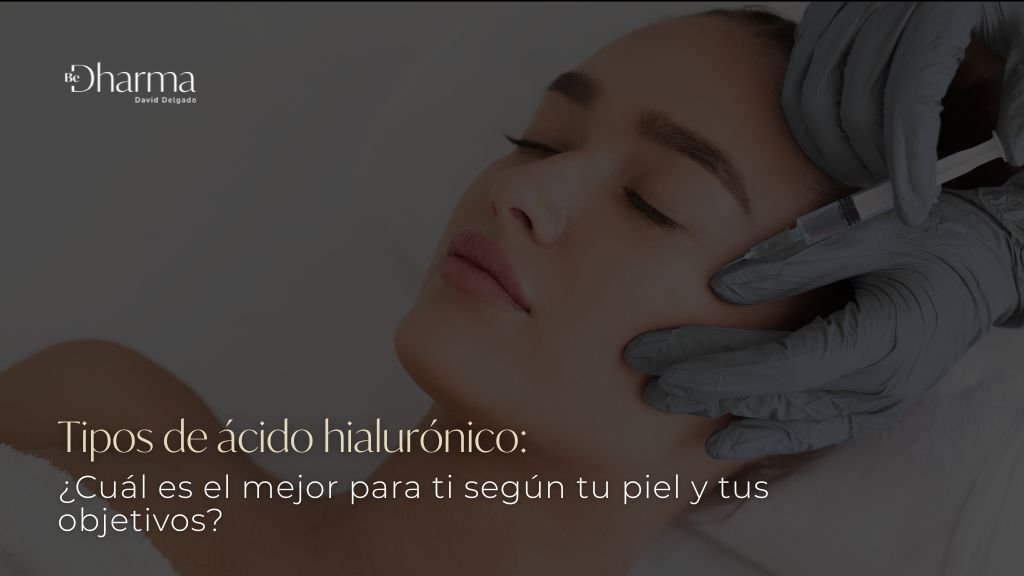Tipos de ácido hialurónico - Clínica Be Dharma, de Medellín