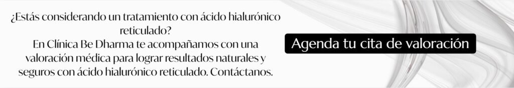 Ácido hialurónico reticulado-Clínica Be Dharma