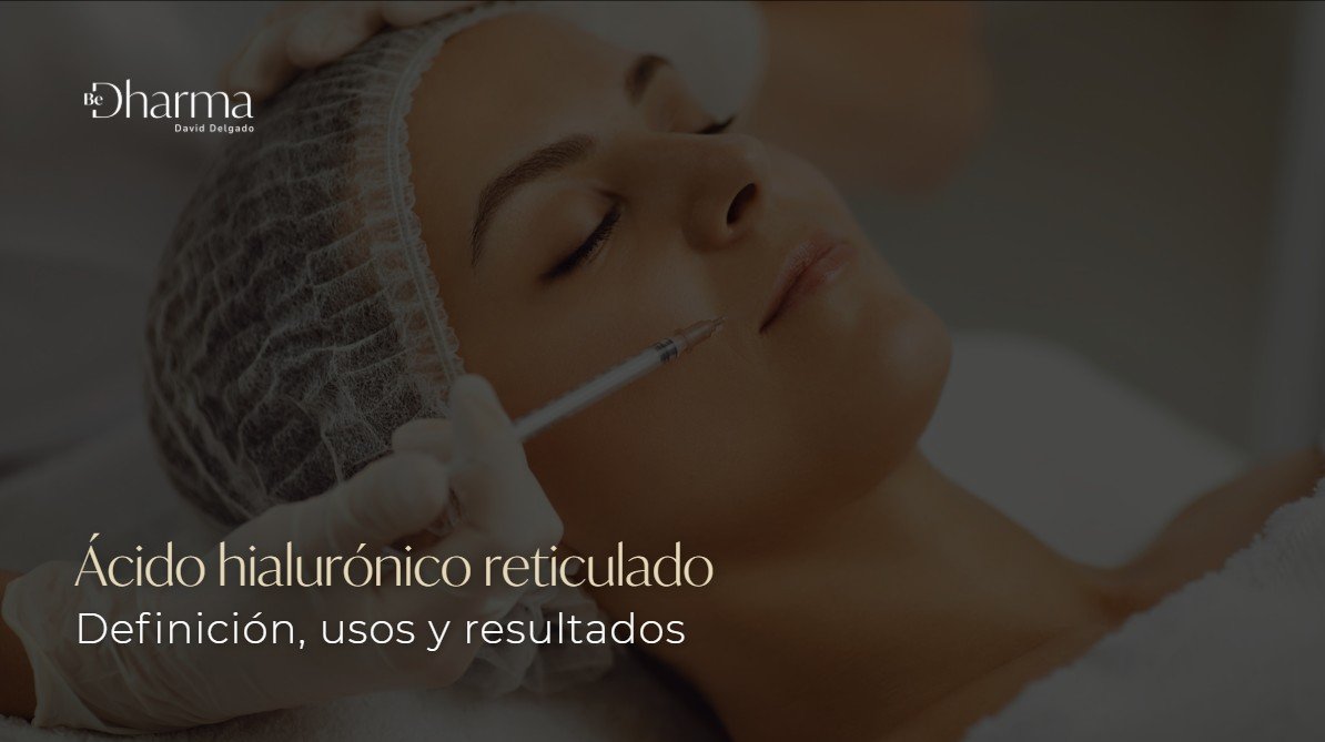 Ácido hialurónico reticulado-Clínica Be Dharma