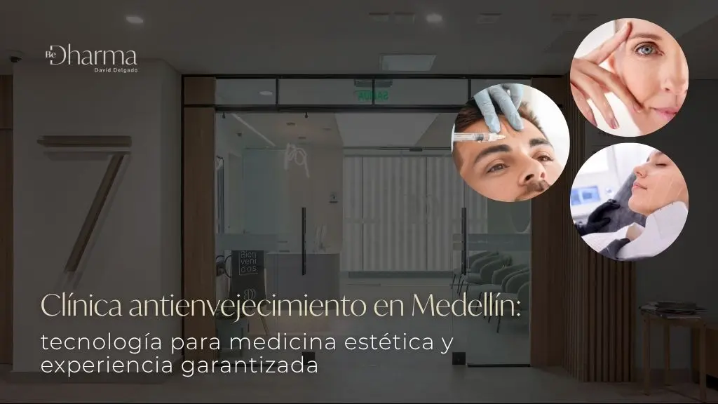 Clínica antienvejecimiento en Medellín, Colombia, Be Dharma