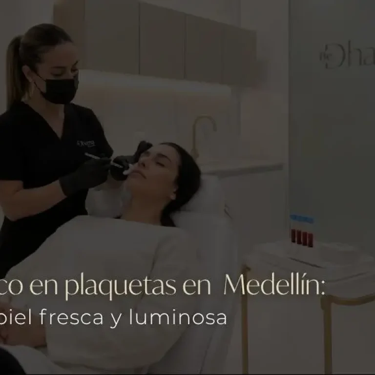 Plasma rico en plaquetas en Medellín en la clínica estética Be Dharma