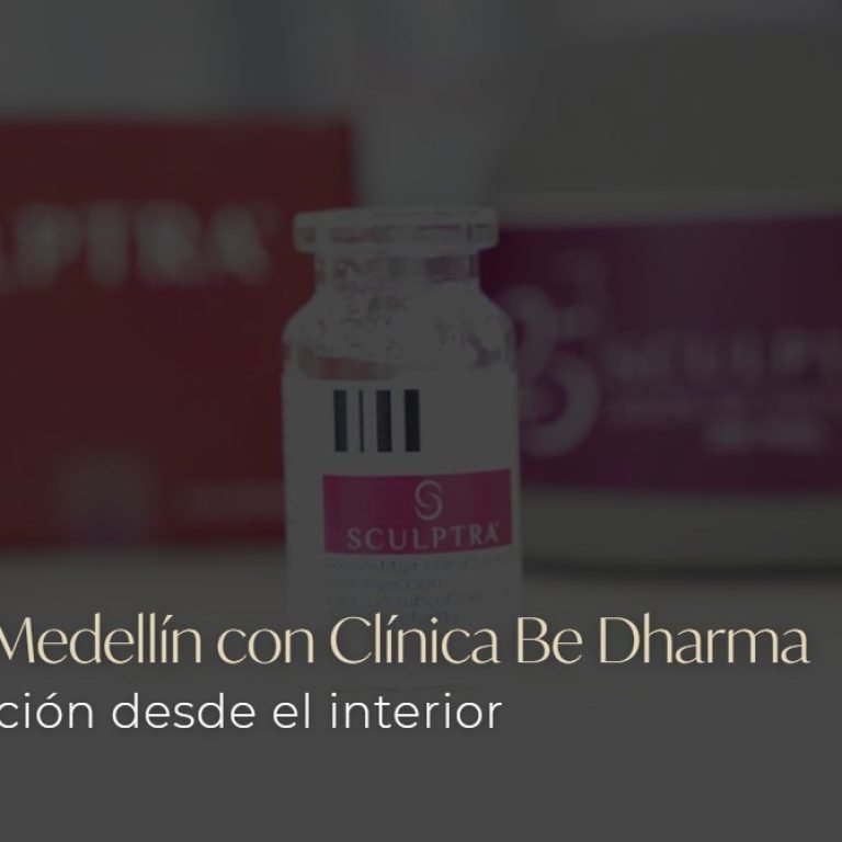 Sculptra Medellín- Clínica Be Dharma